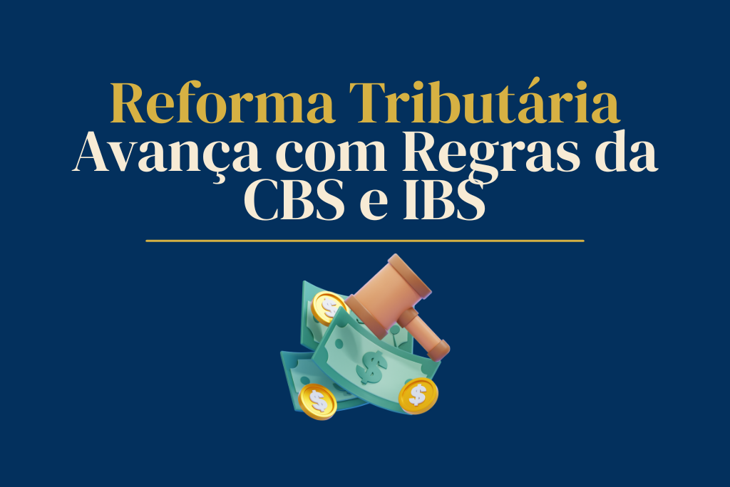 Reforma Tributária e regulamentação da CBS
